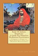 Body Of Infinite Simplicity: A Guide For Homeless Meditation Practitioners: Finding a Home in Nonduality: For the Modern Mahasiddha 