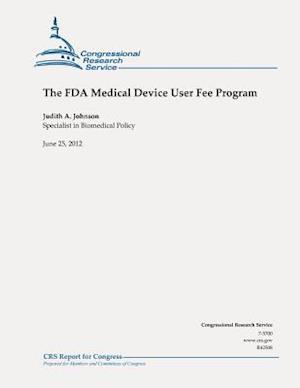 The FDA Medical Device User Fee Program