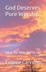 God Deserves Pure Worship