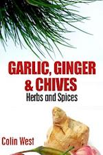 Herbs and Spices - Ginger, Garlic and Chives