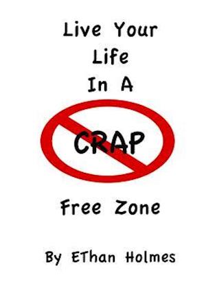 Live Your Life in a Crap Free Zone