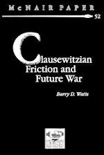 Clausewitzian Friction and Future War