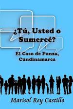 ¿tú, Usted O Sumercé?