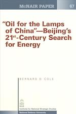 Oil for the Lamps of China-Beijing's 21st-Century Search for Energy