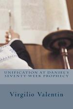 Unification at Daniel's Seventy-Week Prophecy