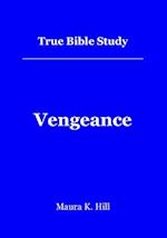 True Bible Study - Vengeance: Vengeance 