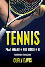 Tennis...Play Smarter Not Harder II