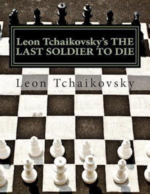Leon Tchaikovsky's the Last Soldier to Die