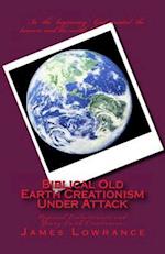 Biblical Old Earth Creationism Under Attack