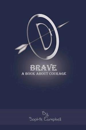 Brave. a Book about Courage