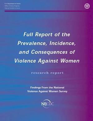 Full Report of the Prevalence, Incidence, and Consequences of Violence Against Women