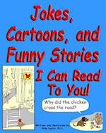 Jokes, Cartoons, and Funny Stories I Can Read to You!