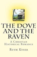 The Dove and The Raven: The Dove and The Raven - A Christian Historial Romance 