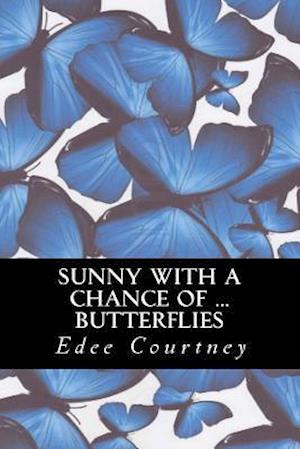 Sunny with a Chance of Butterflies