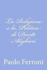 La Religione E La Politica Di Dante Alighieri