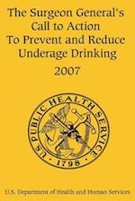 The Surgeon General's Call to Action to Prevent and Reduce Underage Drinking