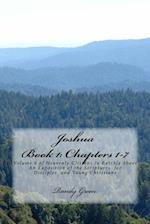 Joshua Book I: Chapters 1-7: Volume 6 of Heavenly Citizens in Earthly Shoes, An Exposition of the Scriptures for Disciples and Young Christians 