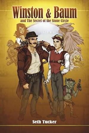 Winston & Baum and the Secret of the Stone Circle: The Winston & Baum Steampunk Adventure Series #1