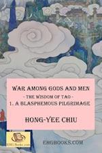 War among Gods and Men -- The Wisdom of Tao--1. A Blasphemous Pilgrimage