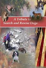 A Tribute to Search and Rescue Dogs