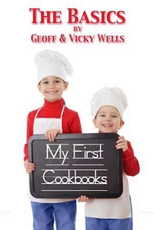 My First Cookbooks ~ The Basics: An Introduction To Cooking