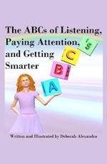 The ABCs of Listening, Paying Attention, and Getting Smarter
