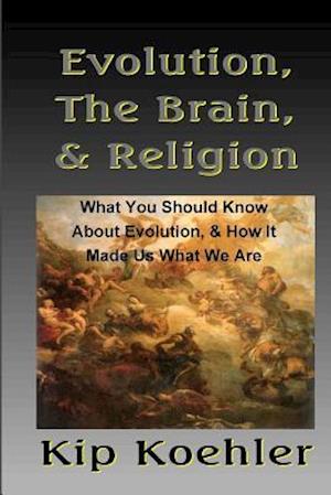 Evolution, the Brain, & Religion