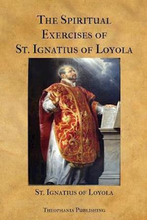 The Spiritual Exercises of St. Ignatius of Loyola