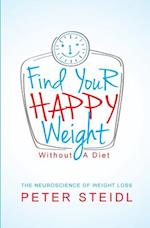 Find Your Happy Weight - Without a Diet!