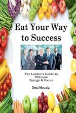 Eat Your Way to Success