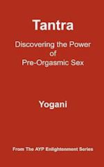 Tantra - Discovering the Power of Pre-Orgasmic Sex