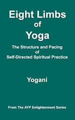 Eight Limbs of Yoga - The Structure & Pacing of Self-Directed Spiritual Practice