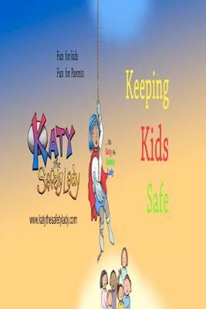 Katy the Safety Lady, Keeping Kids Safe