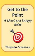 Get to the Point! - A Short and Snappy Guide