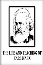 The Life and Teaching of Karl Marx