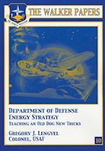 Department of Defense Energy Strategy - Teaching an Old Dog New Tricks