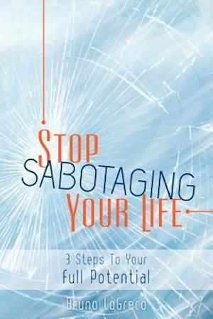 Stop Sabotaging Your Life