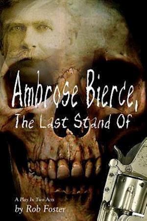 Ambrose Bierce, the Last Stand of