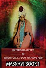 The Spiritual Couplets Of Maulana Jalalu-'D-Dln Muhammad Rumi Masnavi Book 1