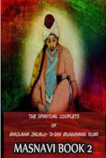 The Spiritual Couplets Of Maulana Jalalu-'D-Dln Muhammad Rumi Masnavi Book 2