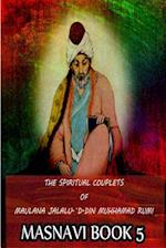 The Spiritual Couplets Of Maulana Jalalu-'D-Dln Muhammad Rumi Masnavi Book 5