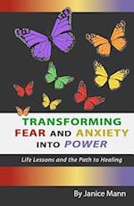 Transforming Fear and Anxiety Into Power