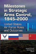 Milestones in Strategic Arms Control, 1945-2000, United States Air Force Roles and Outcomes
