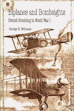 Biplanes and Bombsights - British Bombing in World War I