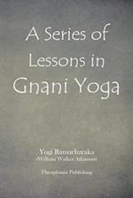 A Series of Lessons in Gnani Yoga