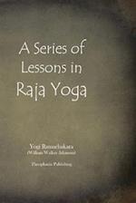 A Series of Lessons in Raja Yoga