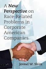 A New Perspective on Race-Related Problems in Corporate American Companies