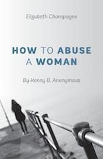 How to Abuse a Woman