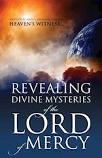 REVEALING DIVINE MYSTERIES of the LORD of MERCY