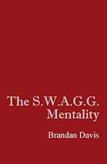 The S.W.A.G.G. Mentality